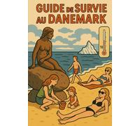 Guide de survie au Danemark: Avec des conseils pratiques
