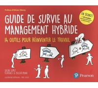 Guide De Survie Au Management Hybride - 14 Outils Pour Réinventer Le Travail