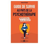 Guide De Survie Au Pays De La Psychothérapie - Manuel Pratique Du Psy Débutant