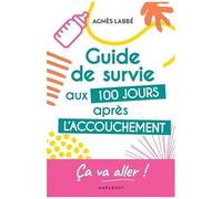 Guide de survie aux 100 jours après l'accouchement