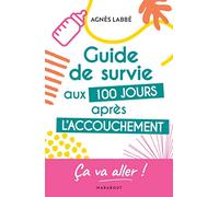 Guide de survie aux 100 jours après l'accouchement