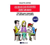 Guide de survie avec un ado: 100 listes pour comprendre vos adorables jeunes pubères