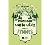 Guide de survie dans la nature pour les femmes - Ruby McConnell - Nouveau Monde Eds - broché - Guide