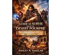 Guide de survie dans le désert pourpre: Conseils du débutant au pro pour le combat, l'exploration, l'artisanat, les combats de boss, les builds et les secrets cachés