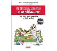 Guide de survie de la jeune grand-mère: 100 listes pour vous aider à tenir le choc