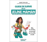 Guide de survie de la jeune maman: Avec des vrais morceaux de mère indigne dedans