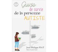 Guide de survie de la personne autiste - Jean-Philippe Piat - Autisme France Diffusion - broché - Guide