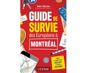 Guide de survie des Européens à Montréal - Hubert Mansion - Ulysse Guide De Voyage - broché - Guide
