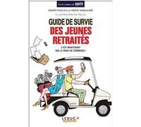 Guide de survie des jeunes retraités Hervé Anseaume (Auteur), Marie-Pascale Anseaume (Auteur)