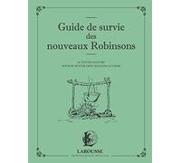 Guide de survie des nouveaux Robinsons – Activités nature pour se sentir chez soi dans les bois
