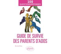 Guide de survie des parents d’ados