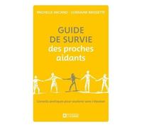Guide De Survie Des Proches Aidants - Conseils Pratiques Pour Soutenir Sans S'épuiser