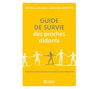 Guide de survie des proches aidants - Conseils pratiques pour soutenir sans s'épuiser: Conseils pratiques pour soutenir sans s'épuiser