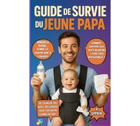 GUIDE DE SURVIE DU JEUNE PAPA: De l'humour, des quizz, des conseils pour t'en sortir comme un chef !