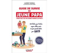 Guide de survie du jeune papa (édition 10 ans) 100 listes pas toutes super utiles mais un peu quand même - Laurent Moreau - Leduc Humour Tut-Tut - broché - Anthologie