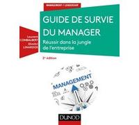Guide de survie du manager - 2e éd. - Réussir dans la jungle de l'entreprise: Réussir dans la jungle de l'entreprise