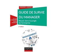 Guide De Survie Du Manager - Réussir Dans La Jungle De L'entreprise