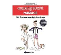 Guide De Survie Du Mariage - 100 Listes Pour Vous Faire Tenir Le Cap