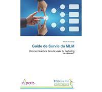 Guide de survie du mlm Comment sourvivre dans la jungle du marketing de réseau? - ARCHANGE-M - Vie Editions - broché - Guide