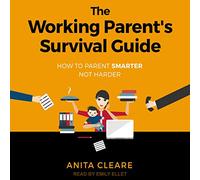 Guide de Survie du Parent Qui Travaille : Comment Devenir Intelligent et Non Plus Difficile [Import]