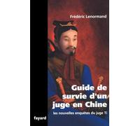 Guide de survie d'un juge en Chine: Les nouvelles enquêtes du juge Ti