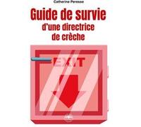 Guide de survie d'une directrice de crèche Catherine Peresse (Auteur)