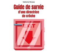 Guide de survie d'une directrice de crèche - Catherine Peresse - Philippe Duval - broché - Guide