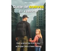 Guide de Survie en 4 Récits: Des scénarios fictifs pour anticiper des crises réelles