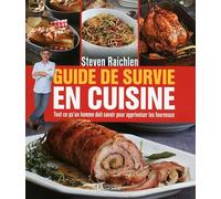 Guide de survie en cuisine: Tout ce qu'un homme doit savoir pour apprivoiser les fourneaux