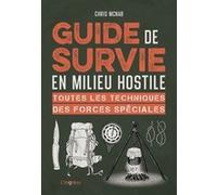 Guide de survie en milieu hostile Chris McNab (Auteur)