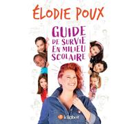 Guide de survie en milieu scolaire - par Élodie POUX