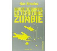 Guide de survie en territoire zombie: (Ce livre peut vous sauver la vie)