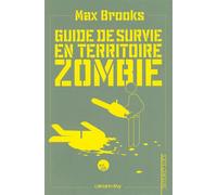 Guide de survie en territoire zombie (Ce livre peut vous sauver la vie) - Max Brooks - Calmann-Levy - broché - Roman