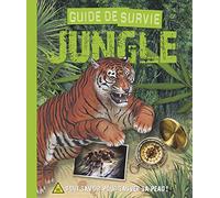 Guide de survie Jungle: Tout savoir pour sauver sa peau !