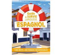 Guide De Survie Larousse D'espagnol - 1000 Mots & 200 Phrases Indispensables