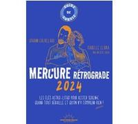 Guide de survie Mercure rétrograde 2024 Holistic Zaza (Auteur), Johann Chevillard (Auteur)