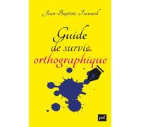 Guide de survie orthographique - Jean-Baptiste Frossard - Puf - broché - Méthode de langue