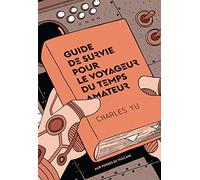 Guide de survie pour le voyageur du temps amateur