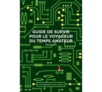 Guide de survie pour le voyageur du temps amateur