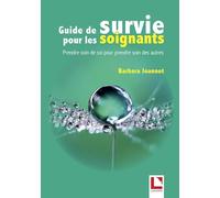 Guide de survie pour les soignants : Prendre soin de soi pour prendre soins des autres