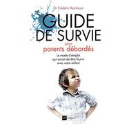 Guide de survie pour parents débordés - Le mode d'emploi qui aurait dû être fourni avec votre enfant