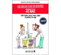 Guide de survie quand tu as 40 ans: 100 listes pour vous aider à passer le cap