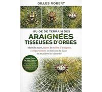 GUIDE DE TERRAIN DES ARAIGNÉES TISSEUSES D'ORBES: Identification, types de toiles d'araignée, comportement et notions de base en matière de sécurité