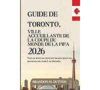 GUIDE DE TORONTO, VILLE ACCUEILLANTE DE LA COUPE DU MONDE DE LA FIFA 2026: Tout ce dont les fans ont besoin pour les semaines de match au Canada