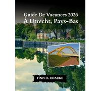 Guide De Vacances 2026 À Utrecht, Pays-Bas: Votre Guide Ultime De L'histoire, De L'art Et Des Délices Locaux Au Cœur Des Pays-Bas