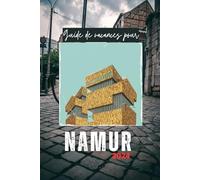 Guide de vacances pour Namur 2024: Découvrez le meilleur de la Belgique : le mélange unique de patrimoine et de divertissement à Namur