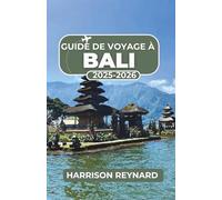Guide de voyage à Bali 2025-2026: Découvrez des aventures non conventionnelles et des aperçus culturels au-delà des sentiers touristiques