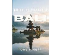 Guide de voyage à Bali 2026-2027: Explorez les cafés de Canggu, les spots de surf d'Uluwatu et l'art d'Ubud loin des foules, ainsi que les formulaires ... culturelles à suivre et à ne pas suivre.