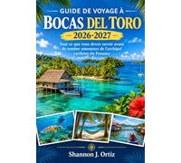 GUIDE DE VOYAGE À BOCAS DEL TORO 2026-2027: Tout ce que vous devez savoir avant de tomber amoureux de l'archipel caribéen du Panama