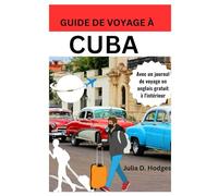 guide de voyage À Cuba: Essentiels de vacances pour les touristes et les nouveaux visiteurs